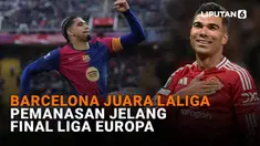 Mulai dari Barcelona juara LaLiga hingga pemanasan jelang final Liga Europa di News Flash Sport Liputan6.com.
