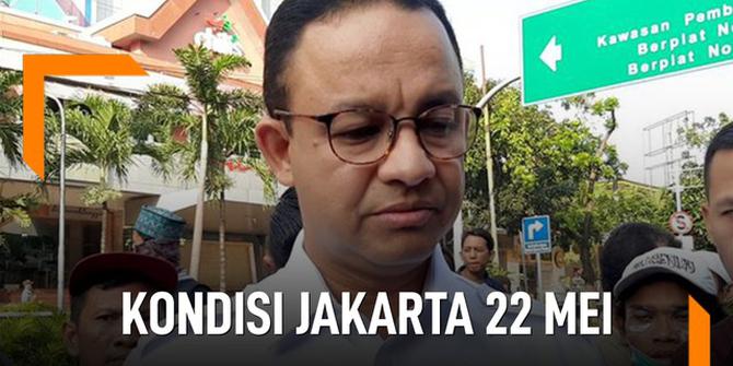 VIDEO: Anies Baswedan Ceritakan Kondisi Jakarta 22 Mei