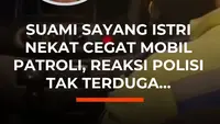 Suami Sayang Istri Nekat Cegat Mobil Patroli, Reaksi Polisi Tak Terduga..
