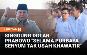 Presiden Prabowo Subianto meminta untuk tidak khawatir atas kenaikan harga dolar. Ia menambahkan selama Menteri Keuangan Purbaya masih tersenyum maka tidak usah cemas atau takut.