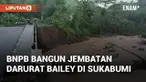 BNPB membangun jembatan darurat bailey di Sukabumi untuk membantu korban banjir. Banjir bandang merusak 10 jembatan; perbaikan termasuk satu di Kecamatan Simpenan