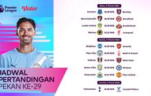 Jadwal Live Streaming Liga Inggris Pekan Ke-29, Eksklusif di Vidio