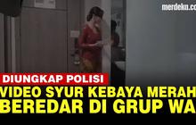 VIDEO: Geger Video Syur Wanita Kebaya Merah, Polisi Ungkap Viral Tersebar di Grup WA
