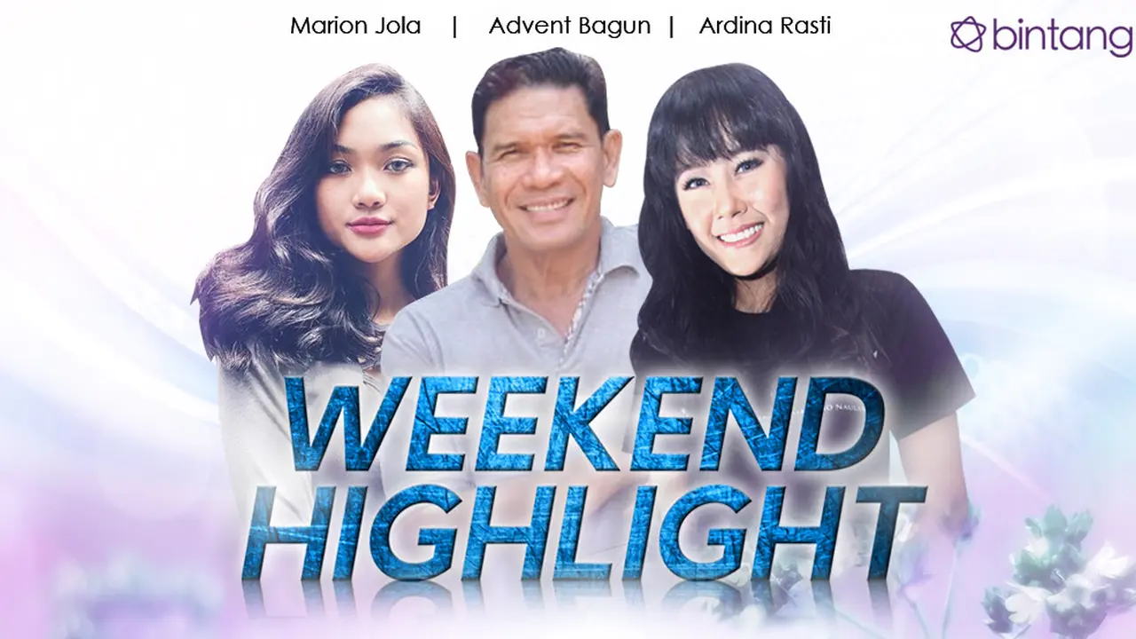 [Bintang] HL Weekend Highlight Marion Jola, Advent Bagun, Ardina Rasti