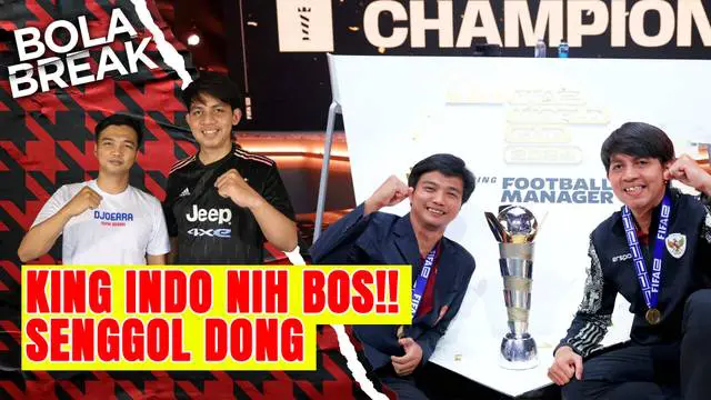 VIDEO Bola Break: Ada Timses di Balik Suksesnya Ichsan dan Manar Juara Piala Dunia Football Manager