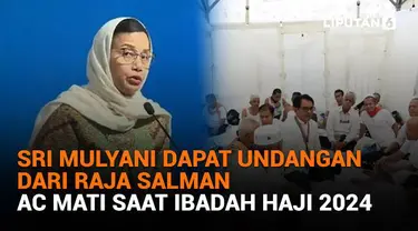 Mulai dari Sri Mulyani dapat undangan dari Raja Salman hingga AC mati saat ibadah haji 2024, berikut sejumlah berita menarik News Flash Liputan6.com.