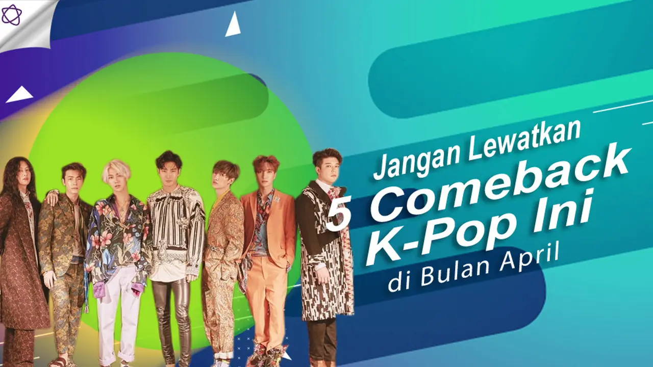 [Bintang] Jangan Lewatkan 5 Comeback K-Pop Ini di Bulan April