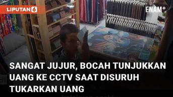 VIDEO: Sangat Jujur, Bocah Tunjukkan Uang ke CCTV Saat Disuruh Tukarkan Uang Oleh Emaknya