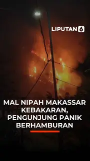 Mal Nipah Makassar Kebakaran, Pengunjung Panik Berhamburan