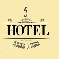 5 Hotel Terunik di Dunia