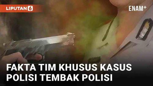 VIDEO: Fakta Pembentukan Tim Khusus Usut Kasus Polisi Tembak Polisi