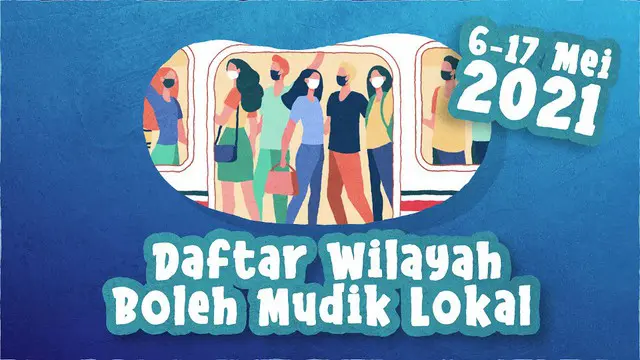 Berikut daftar wilayah yang memperbolehkan mudik lokal 6-17 Mei 2021.