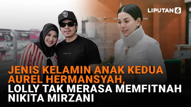 SHOWBIZ TERPOPULER: Jenis Kelamin Anak Kedua Aurel Hermansyah, Lolly Bantah Fitnah Nikita Mirzani