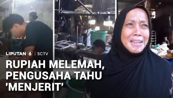 Rupiah Melemah, Pengusaha Tahu Tempe Terpaksa Hentikan Produksi