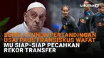 Mulai dari Serie A tunda pertandinganh usai Paus Fransiskus wafat hingga MU siap-siap pecahkan rekor transfer di News Flash Sport Liputan6.com.