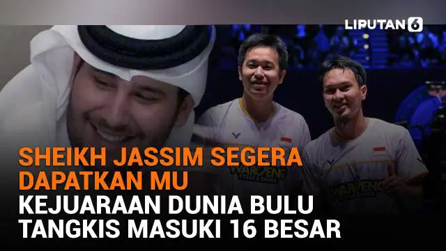 Mulai dari Syeikh Jassim segera dapatkan MU hingga kejuaraan dunia bulu tangkis masuki 16 besar, berikut sejumlah berita menarik News Flash Sport Liputan6.com.