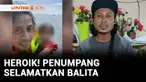 Dari peristiwa terbakarnya KM Barcelona V, ada kisah heroik. Seorang penumpang menyelamatkan nyawa balita yang terombang-ambing di pangkuan ibunya yang mengalami kelelahan.