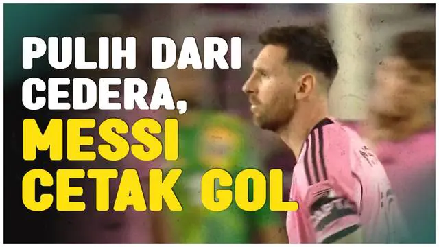 Berita Video, Lionel Messi berhasil mencetak gol untuk Inter Miami setelah kembali dari cedera