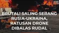 Brutal! Saling Serang Rusia-Ukraina, Ratusan Drone Dibalas Rudal