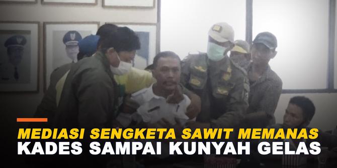 VIDEO: Mediasi Sengketa Sawit Memanas! Kades Sampai Kunyah Gelas