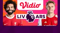 Jadwal dan Live Streaming Liga Inggris: Liverpool vs Arsenal di Vidio