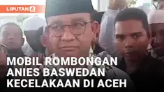 Kondisi Anies Baswedan Usai Mobil Rombongan Kecelakaan