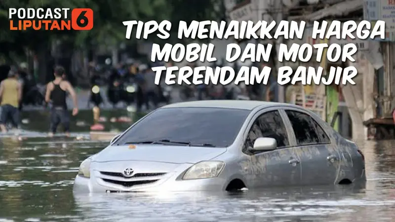Podcast: Tips Menaikkan Harga Mobil dan Motor Terendam Banjir