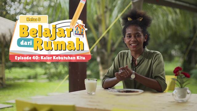 Belajar dari Rumah Episode 40: Kalor Kebutuhan Kita