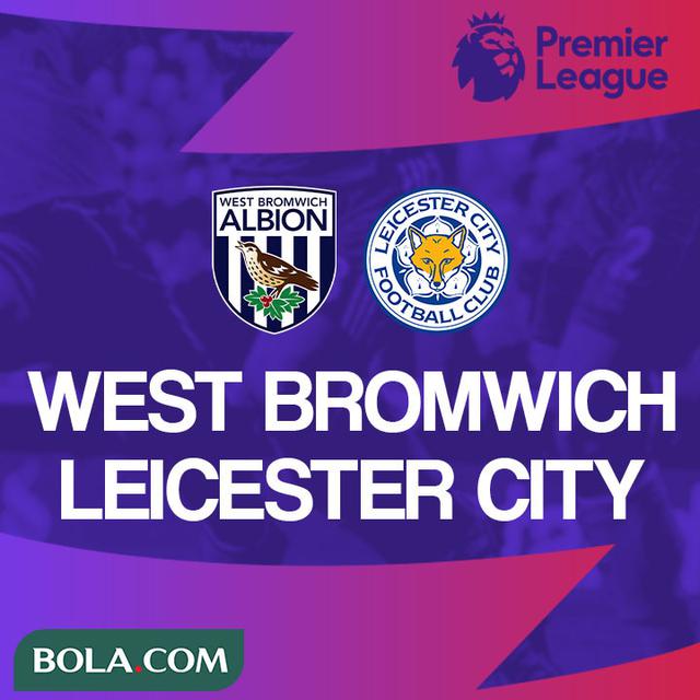 Prediksi Pertandingan Liga Inggris West Bromwich Vs Leicester City Tim Tamu Krisis Di Lini Belakang Inggris Bola Com