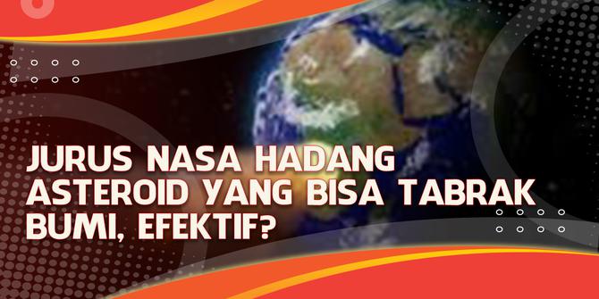 VIDEO Headline: Jurus NASA Menghadang Asteroid yang Bisa Tabrak Bumi, Bakal Efektif?