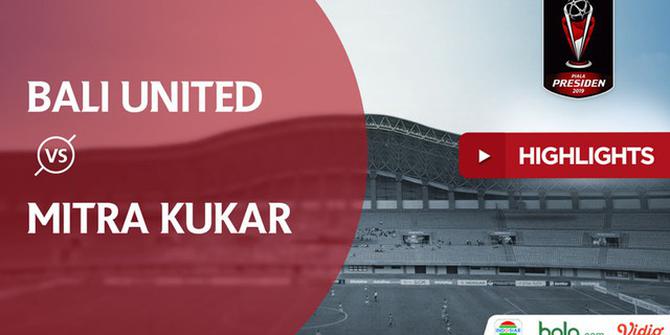 VIDEO: Highlights Piala Presiden, Bali United Vs Mitra Kukar 3-0