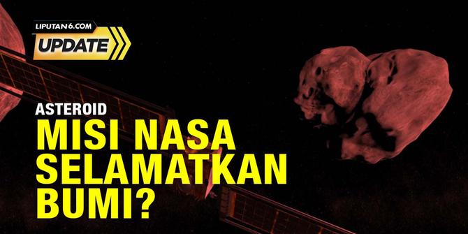 Liputan6 Update: Misi NASA Tabrak Asteroid, Efektif Lindungi Bumi?