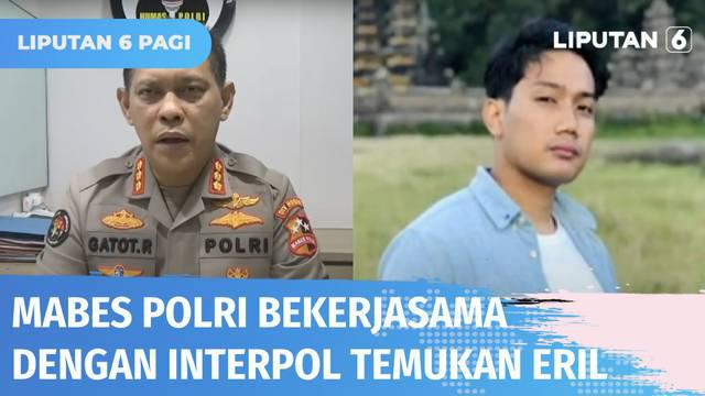 Sejak dinyatakan hilang, pencarian langsung dilakukan Tim SAR dan pihak Kepolisian Swiss. Sementara itu Mabes Polri telah berkoordinasi dengan Interpol untuk membantu pencarian Eril. Polri juga telah meminta Interpol menerbitkan Yellow Notice.