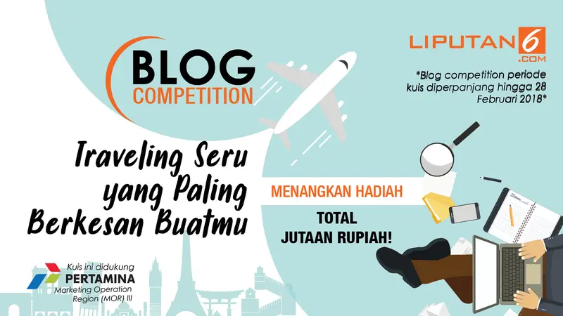 Ikuti Blog Competition Liputan6.com bertema “Traveling Seru yang Paling Berkesan Buatmu” dan menangkan hadiah total Jutaan Rupiah!