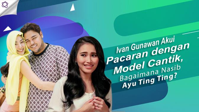 Ivan Gunawan Punya Pacar Ayu Ting Ting Cemburu Showbiz Liputan6 Com