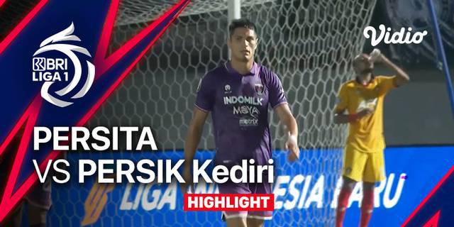 VIDEO: Highlights BRI Liga 1, Persita Tangerang Bungkam Persik Kediri Dua Gol Tanpa Balas