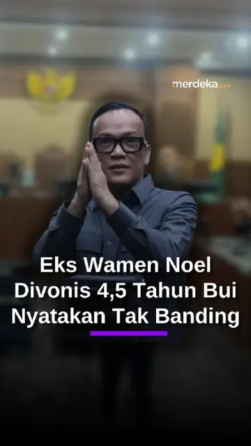 Eks Wamen Noel Tak Banding Divonis 4,5 Tahun: Hukuman Sebanding dengan Kejahatan Saya