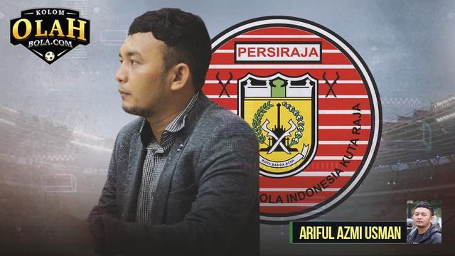 Kolom Olah Bolacom Ariful Azmi Usman - Kompetisi dan Regenerasi di Persiraja