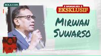 Wawancara Eksklusif - Mirwan Suwarso (Bola.com/Adreanus Titus)
