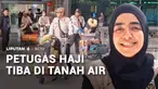 Jelang berakhirnya musim haji 2026, ratusan petugas haji yang bertugas selama musim haji kembali ke Tanah Air. Kedatangan petugas Daerah Kerja (Daker) Makkah ini disambut keluarga dan Menteri Haji dan Umrah.
