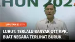 Menko Kemaritiman dan Investasi, Luhut Binsar Pandjaitan menyebut tidak perlu terlalu banyak OTT KPK, karena membuat negara terlihat buruk. Pernyataan tersebut menuai kontroversi di masyarakat.