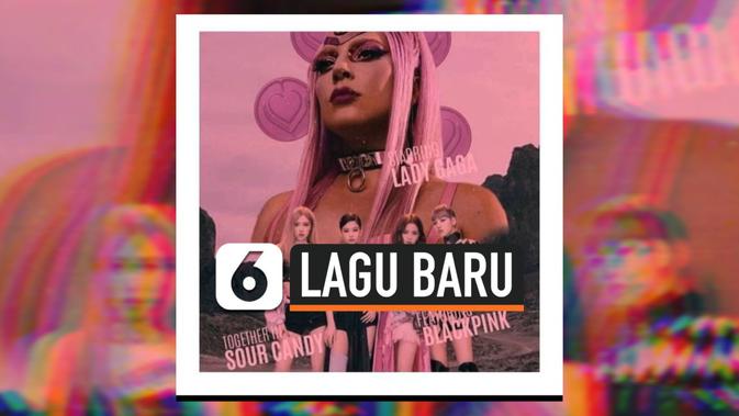 Video Lady Gaga Duet Bareng Blackpink Di Lagu Sour Candy