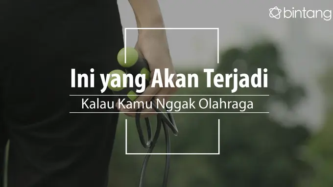 Hal ini akan terjadi padamu kalau berhenti olahraga. (Foto: Daniel Kampua, Digital Imaging: Nurman Abdul Hakim/Bintang.com)