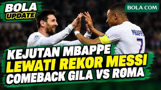 Kejutan Fakta Mbappe Cetak Rekor Fantastis! Lewati Capaian Messi, Comeback Gila Vs Roma