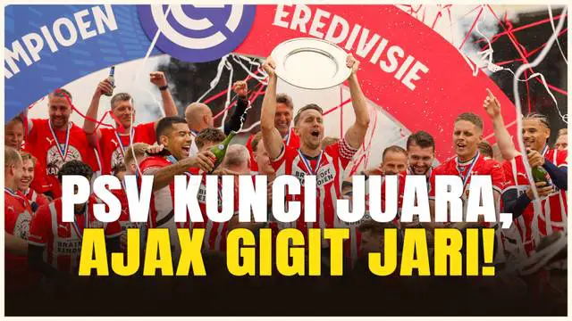 VIDEO: PSV Eindhoven Segel Gelar Juara Eredivisie 2024/2025, Unggul 1 Poin dari Ajax