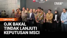 Otoritas Jasa Keuangan (OJK) menegaskan komitmennya menindaklanjuti masukan MSCI terkait pasar modal Indonesia, termasuk penyesuaian free float, transparansi kepemilikan saham, dan reformasi regulasi guna meningkatkan kepercayaan investor global.