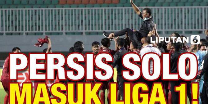 VIDEO: Persis Solo Masuk ke Liga 1! Hasil Penantian 14 Tahun