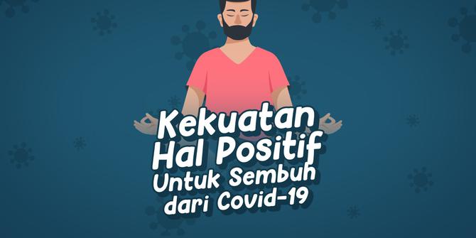 VIDEOGRAFIS: Kekuatan Hal Positif Untuk Sembuh dari Covid-19