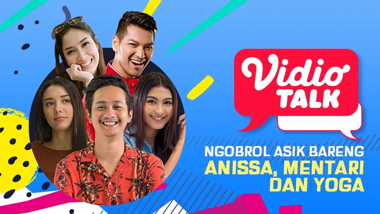 Vidio Talk- Anissa, Mentari, Yoga