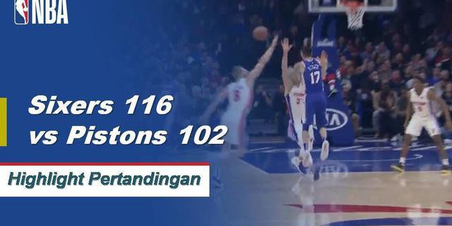 Cuplikan Pertandingan NBA : Sixers 116 vs Pistons 102
